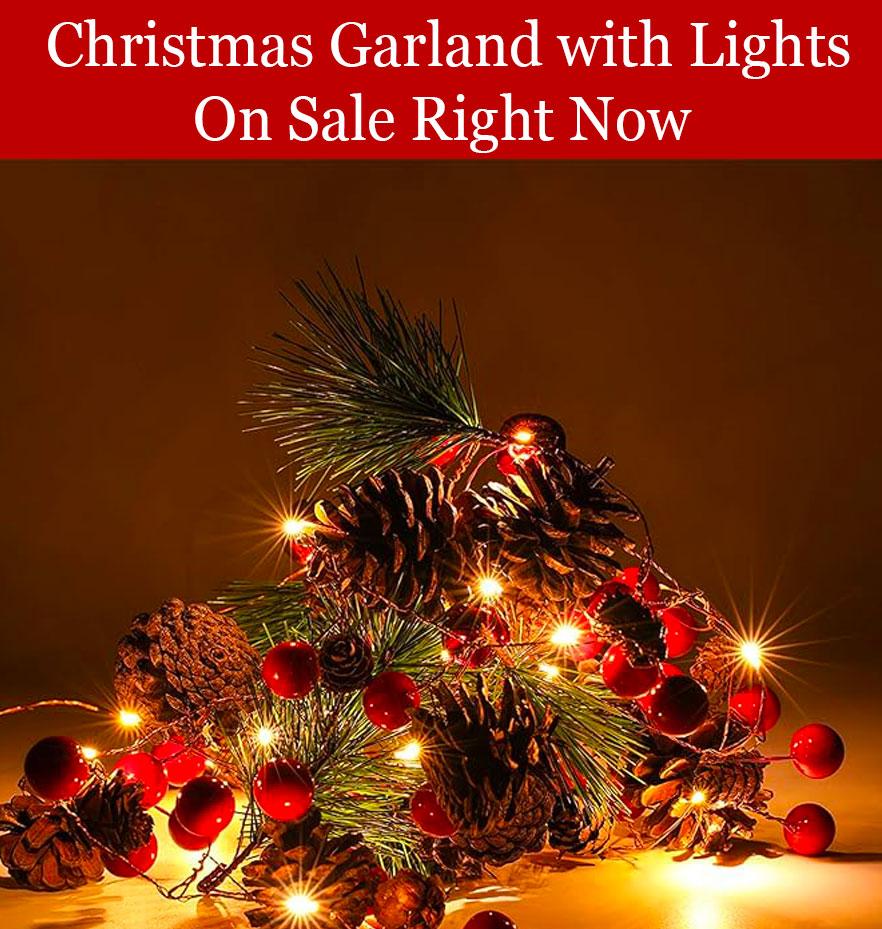 Christmas Garland with Lights On Sale Right Now